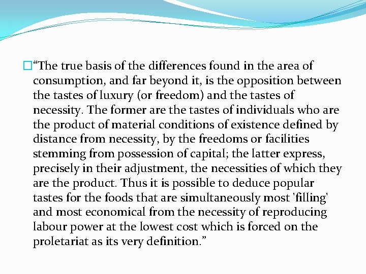 �“The true basis of the differences found in the area of consumption, and far