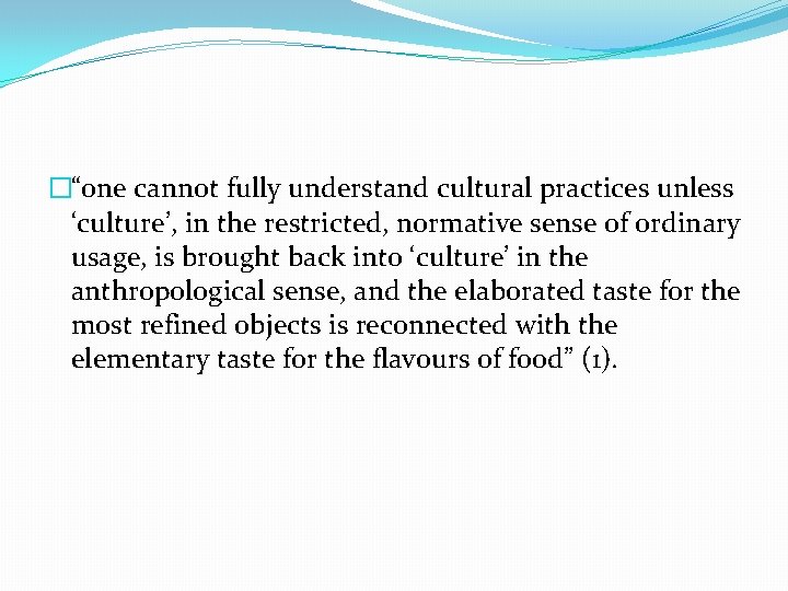 �“one cannot fully understand cultural practices unless ‘culture’, in the restricted, normative sense of