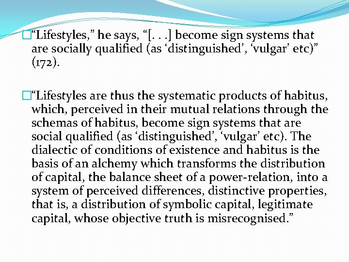�“Lifestyles, ” he says, “[. . . ] become sign systems that are socially