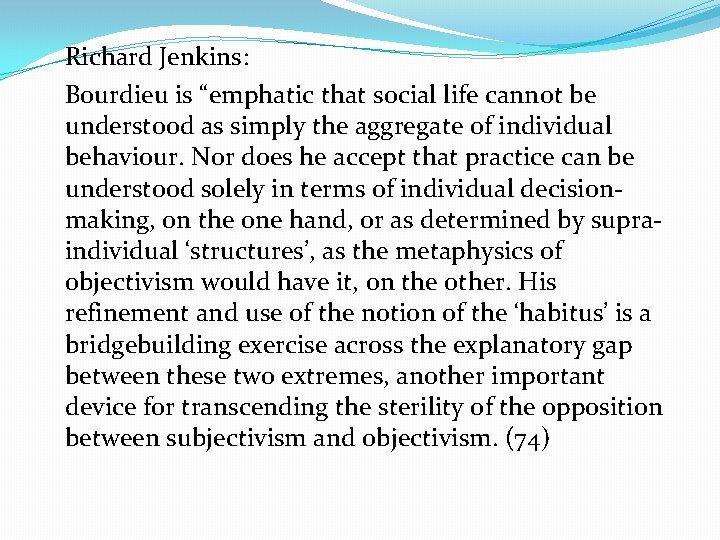 Richard Jenkins: Bourdieu is “emphatic that social life cannot be understood as simply the