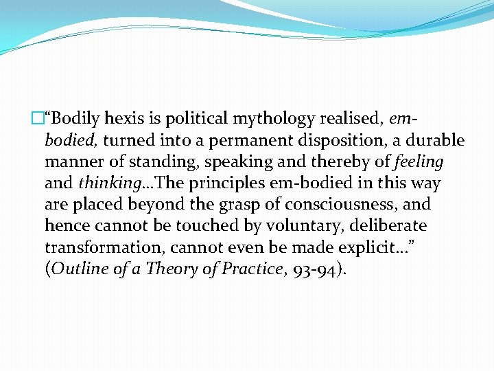 �“Bodily hexis is political mythology realised, embodied, turned into a permanent disposition, a durable �“Bodily hexis is political mythology realised, embodied, turned into a permanent disposition, a durable