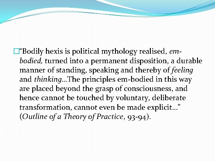 �“Bodily hexis is political mythology realised, embodied, turned into a permanent disposition, a durable