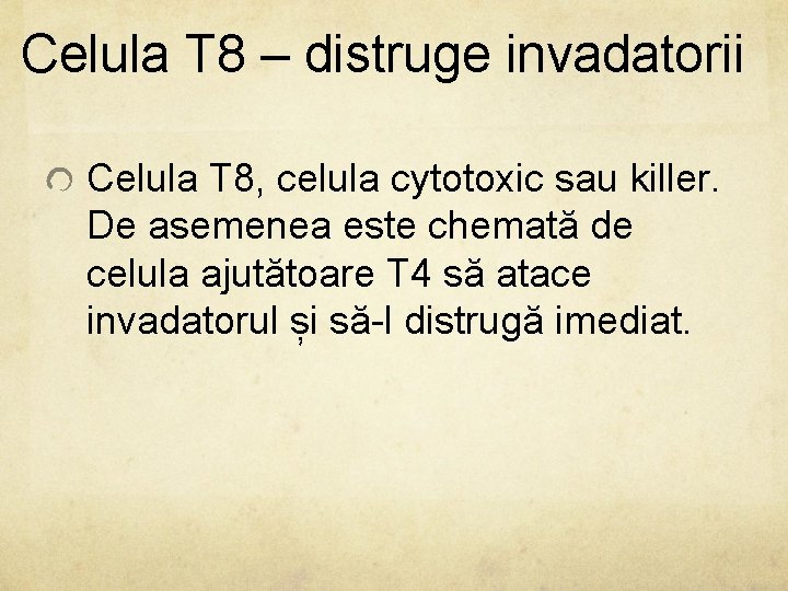 Celula T 8 – distruge invadatorii Celula T 8, celula cytotoxic sau killer. De