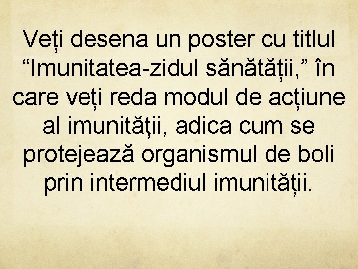 Veți desena un poster cu titlul “Imunitatea-zidul sănătății, ” în care veți reda modul