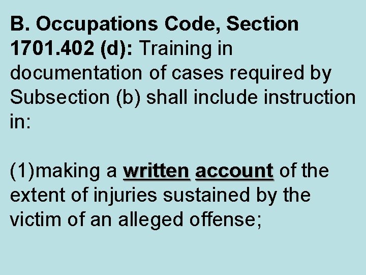 B. Occupations Code, Section 1701. 402 (d): Training in documentation of cases required by