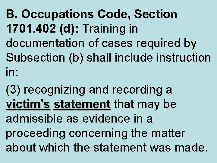 B. Occupations Code, Section 1701. 402 (d): Training in documentation of cases required by