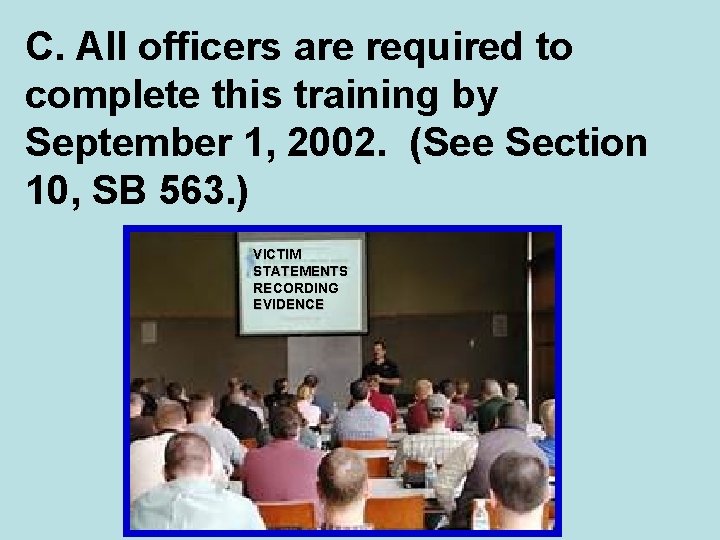 C. All officers are required to complete this training by September 1, 2002. (See