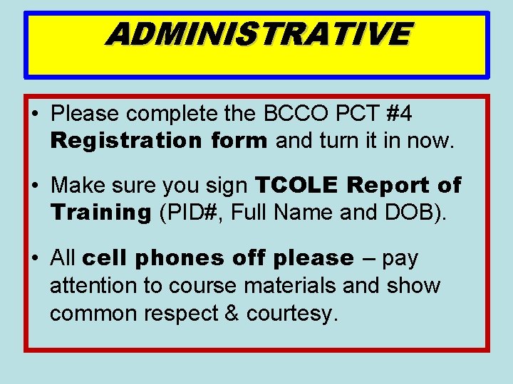 ADMINISTRATIVE • Please complete the BCCO PCT #4 Registration form and turn it in