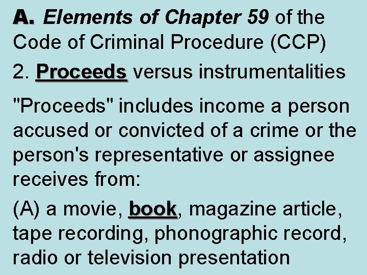 A. Elements of Chapter 59 of the Code of Criminal Procedure (CCP) 2. Proceeds