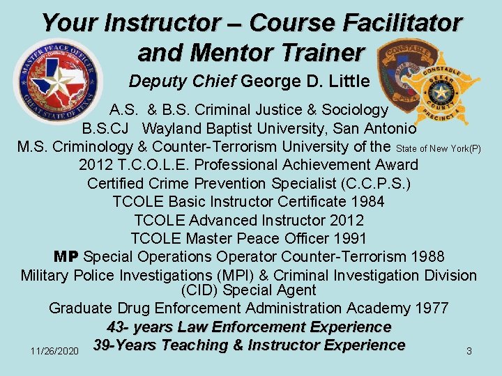 Your Instructor – Course Facilitator and Mentor Trainer Deputy Chief George D. Little A.