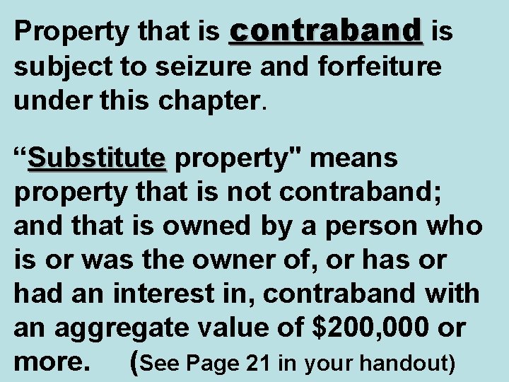 Property that is contraband is subject to seizure and forfeiture under this chapter. “Substitute
