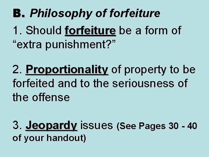 B. Philosophy of forfeiture 1. Should forfeiture be a form of forfeiture “extra punishment?