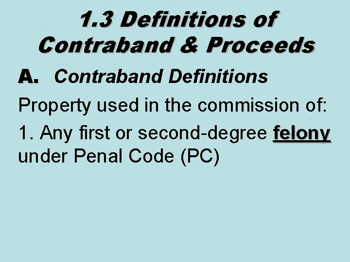 1. 3 Definitions of Contraband & Proceeds A. Contraband Definitions Property used in the