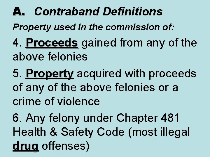 A. Contraband Definitions Property used in the commission of: 4. Proceeds gained from any