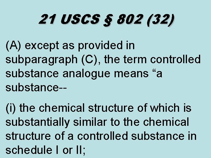 21 USCS § 802 (32) (A) except as provided in subparagraph (C), the term