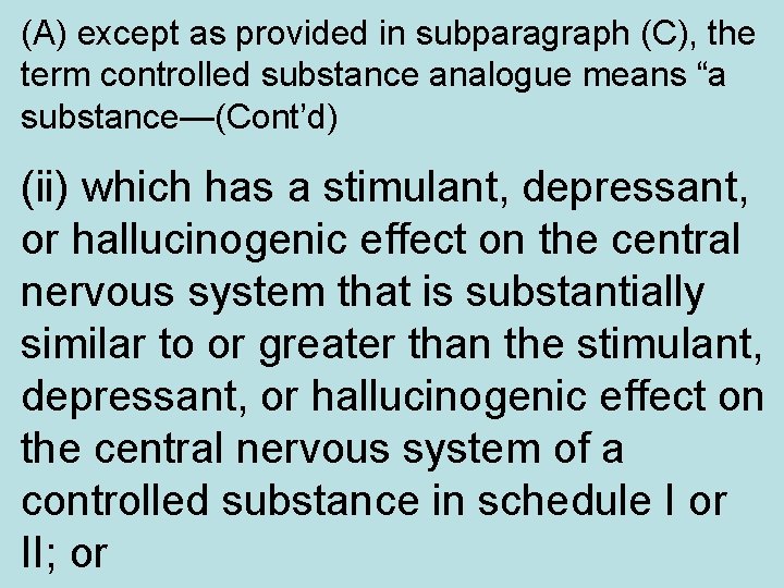 (A) except as provided in subparagraph (C), the term controlled substance analogue means “a