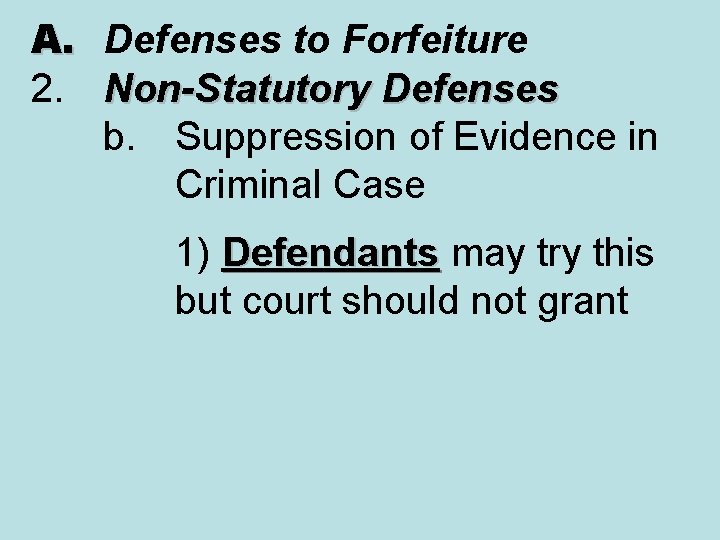 A. Defenses to Forfeiture 2. Non-Statutory Defenses b. Suppression of Evidence in Criminal Case