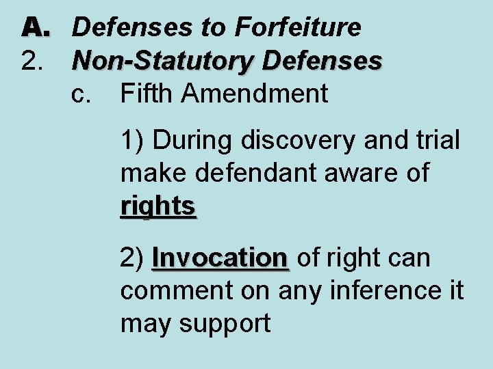 A. Defenses to Forfeiture 2. Non-Statutory Defenses c. Fifth Amendment 1) During discovery and