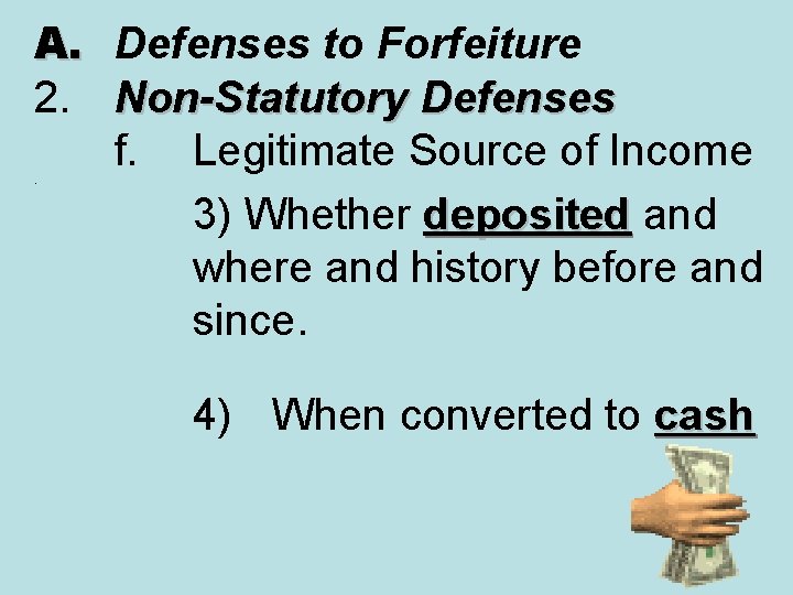 A. Defenses to Forfeiture 2. Non-Statutory Defenses f. Legitimate Source of Income 3) Whether