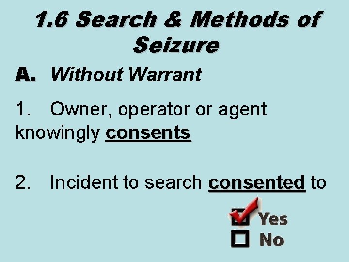 1. 6 Search & Methods of Seizure A. Without Warrant 1. Owner, operator or