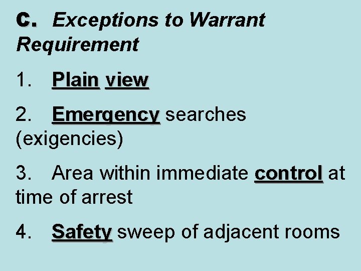 C. Exceptions to Warrant Requirement 1. Plain view 2. Emergency searches Emergency (exigencies) 3.