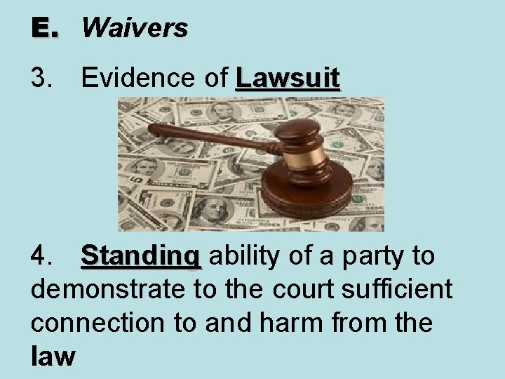 E. Waivers 3. Evidence of Lawsuit 4. Standing ability of a party to demonstrate