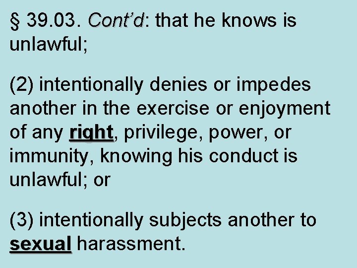 § 39. 03. Cont’d: that he knows is Cont’d unlawful; (2) intentionally denies or