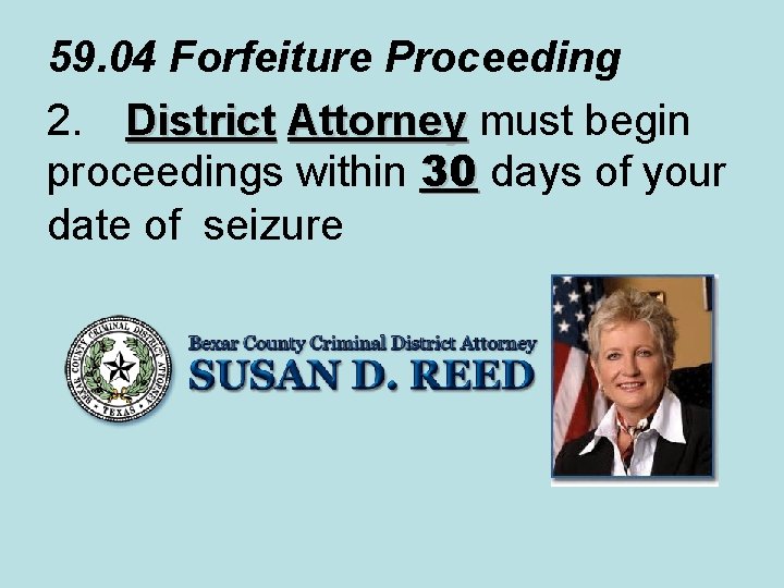 59. 04 Forfeiture Proceeding 2. District Attorney must begin Attorney proceedings within 30 days