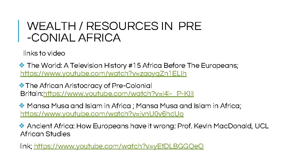 WEALTH / RESOURCES IN PRE -CONIAL AFRICA links to video ❖ The World: A