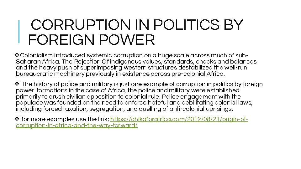  CORRUPTION IN POLITICS BY FOREIGN POWER ❖Colonialism introduced systemic corruption on a huge