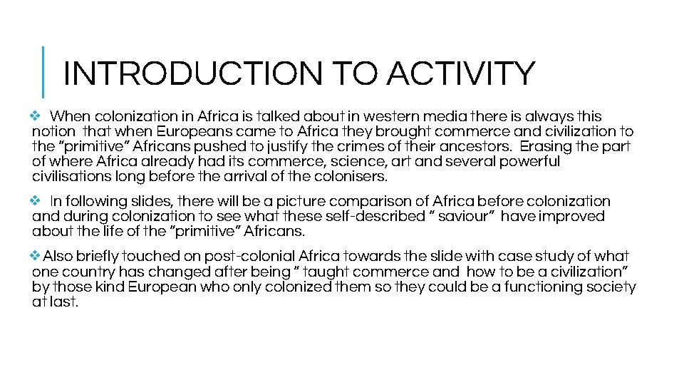 INTRODUCTION TO ACTIVITY ❖ When colonization in Africa is talked about in western media