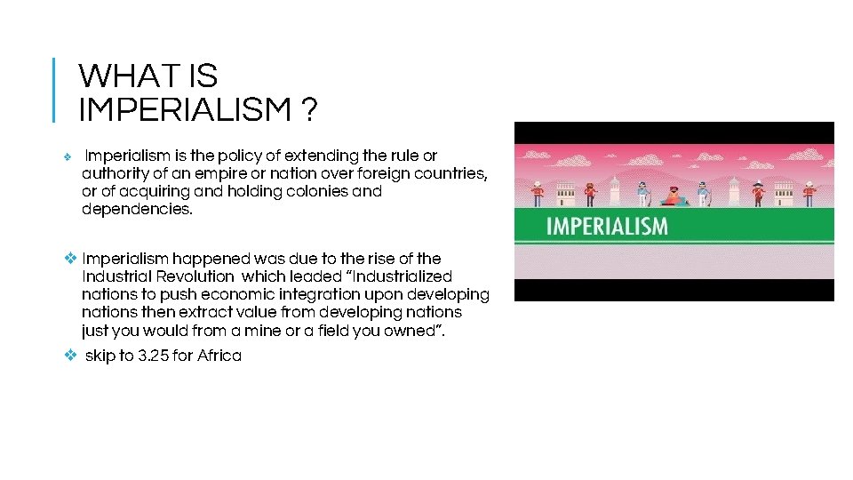 WHAT IS IMPERIALISM ? ❖ Imperialism is the policy of extending the rule or