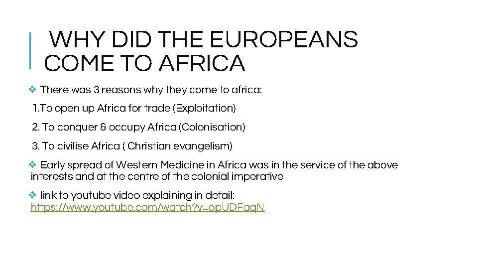  WHY DID THE EUROPEANS COME TO AFRICA ❖ There was 3 reasons why