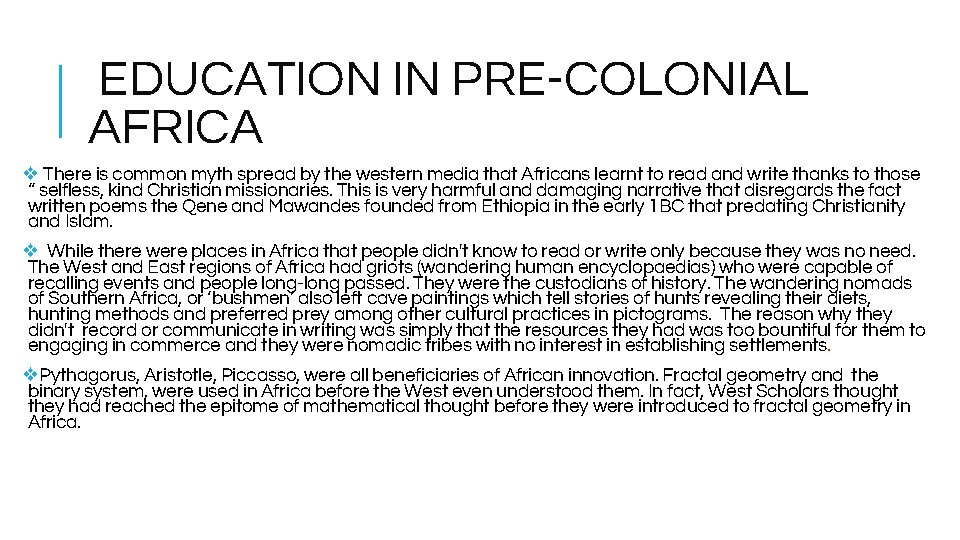  EDUCATION IN PRE-COLONIAL AFRICA ❖ There is common myth spread by the western