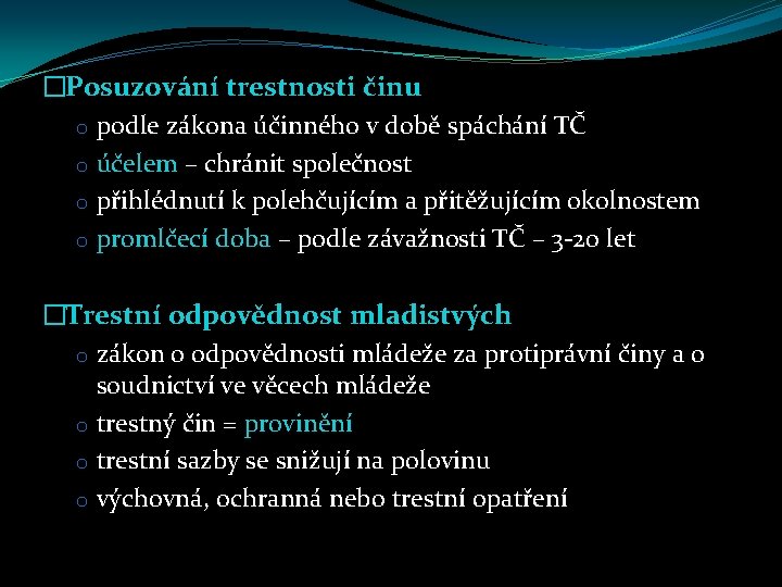 �Posuzování trestnosti činu o podle zákona účinného v době spáchání TČ o účelem –