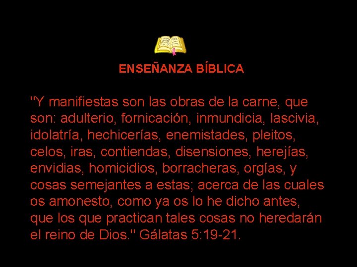 ENSEÑANZA BÍBLICA "Y manifiestas son las obras de la carne, que son: adulterio, fornicación,