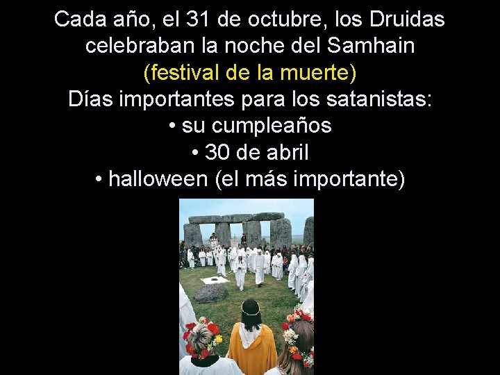 Cada año, el 31 de octubre, los Druidas celebraban la noche del Samhain (festival