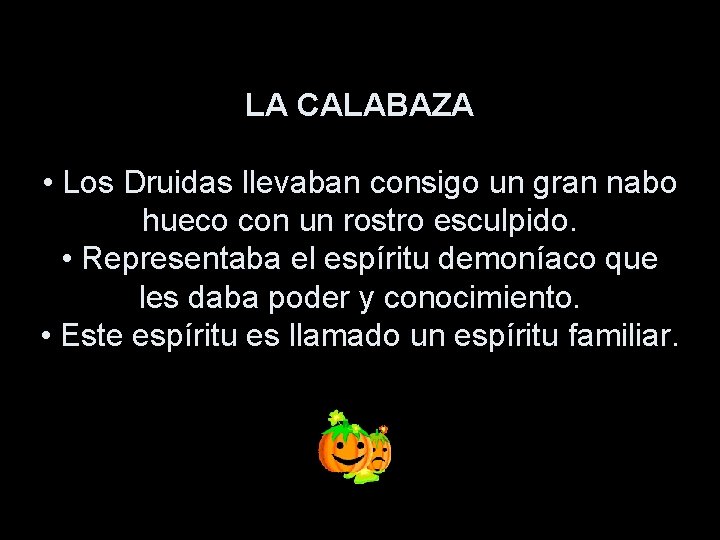 LA CALABAZA • Los Druidas llevaban consigo un gran nabo hueco con un rostro