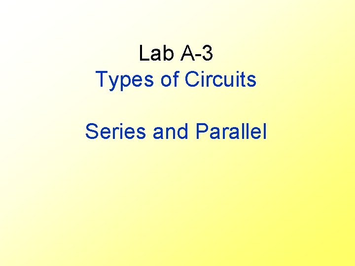 Lab A-3 Types of Circuits Series and Parallel 