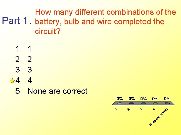 Part 1. 1. 2. 3. 4. 5. How many different combinations of the battery,