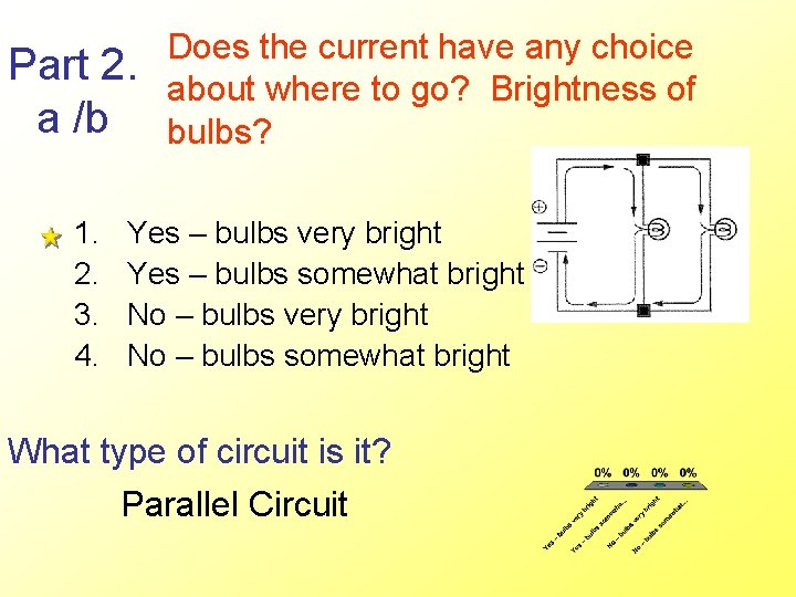 Part 2. a /b 1. 2. 3. 4. Does the current have any choice