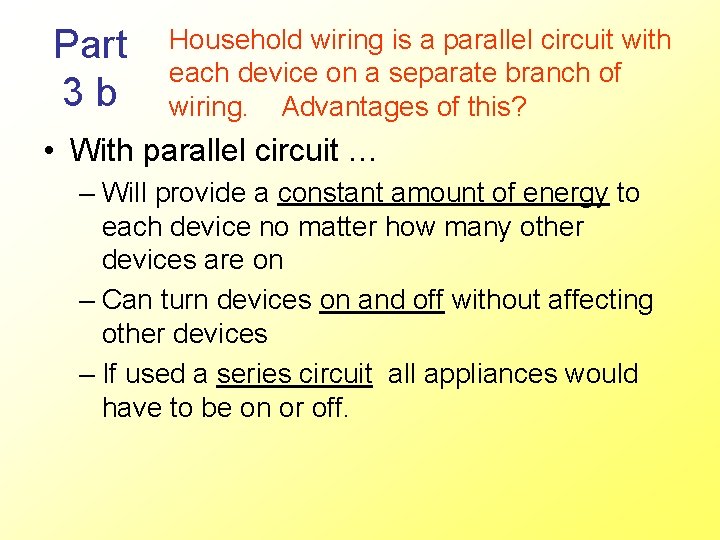Part 3 b Household wiring is a parallel circuit with each device on a