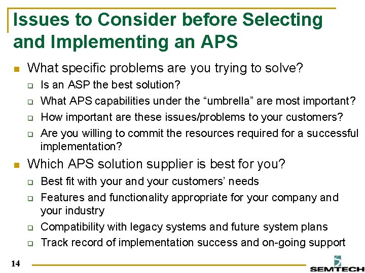 Issues to Consider before Selecting and Implementing an APS n What specific problems are