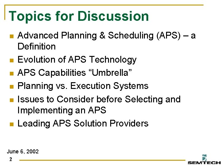 Topics for Discussion n n n Advanced Planning & Scheduling (APS) – a Definition