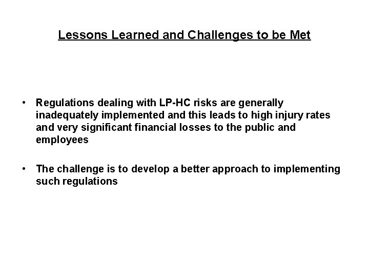 Lessons Learned and Challenges to be Met • Regulations dealing with LP-HC risks are