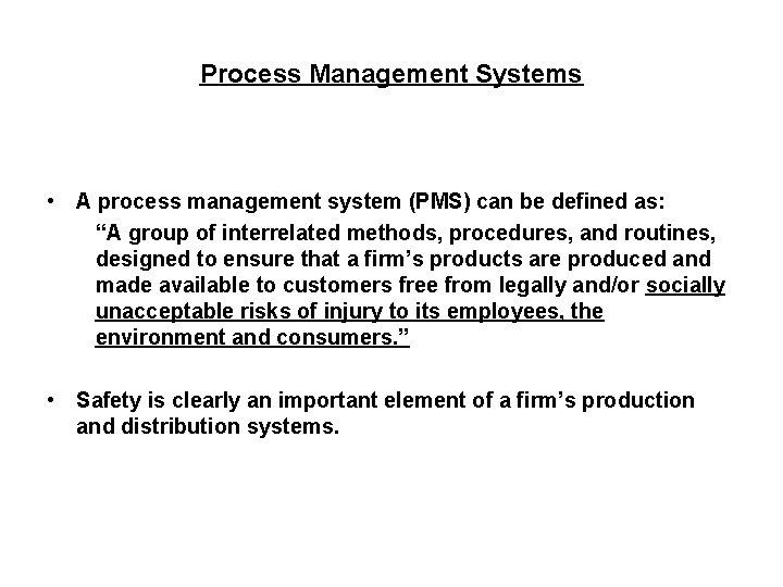 Process Management Systems • A process management system (PMS) can be defined as: “A