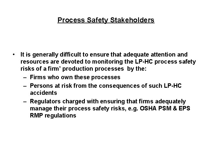 Process Safety Stakeholders • It is generally difficult to ensure that adequate attention and