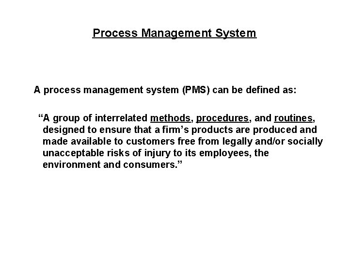 Process Management System A process management system (PMS) can be defined as: “A group