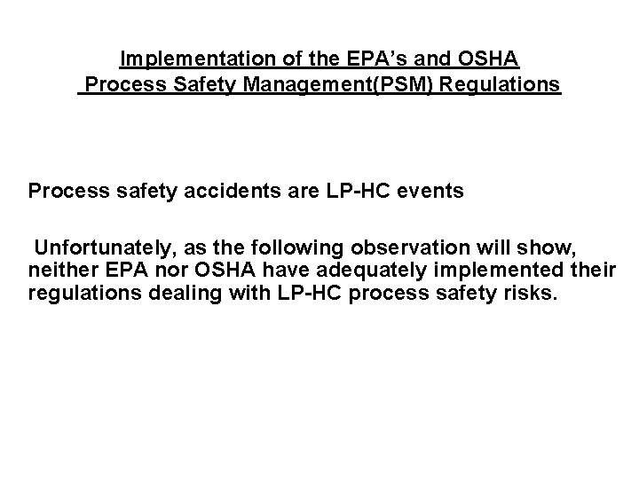 Implementation of the EPA’s and OSHA Process Safety Management(PSM) Regulations Process safety accidents are