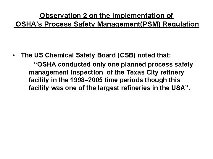 Observation 2 on the Implementation of OSHA’s Process Safety Management(PSM) Regulation • The US